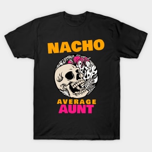 Nacho average aunt 1.0 T-Shirt